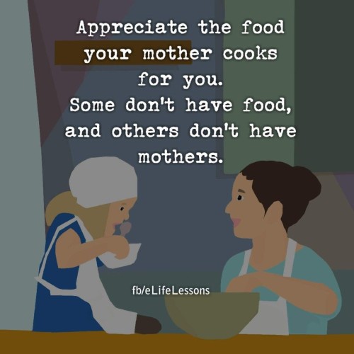 Appreciate The Food your Mother Cooks For You Quote