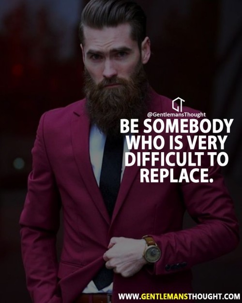 Be-Somebody-Who-Is-Very-Difficult-To-Replace-Quote.jpeg