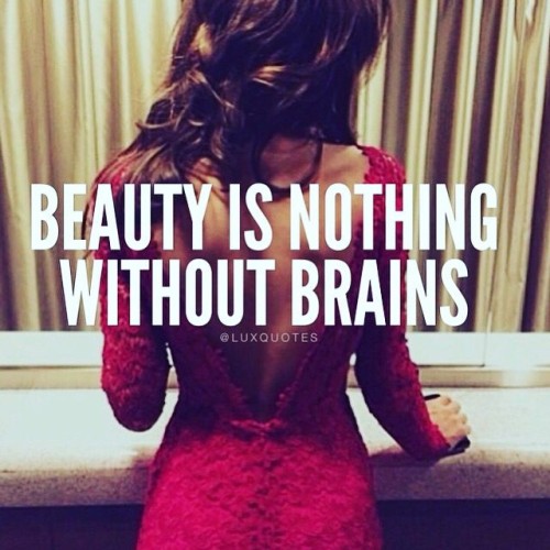 Beauty is Nothing Without Brain Quote
