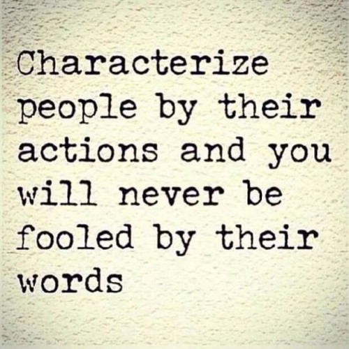 Characterize-People-by-Their-Actions-and-You-Will-Never-Be-Fooled-Quote.jpeg