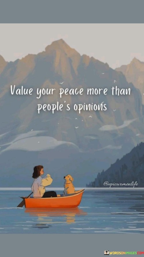 Value Your Peace More Than Peoples Opinions Quote