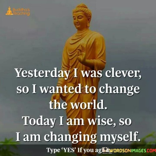 Yesterday-I-was-Clever-So-I-Wanted-To-Change-The-World-Quote.jpeg