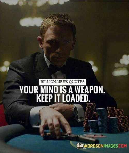 Your-mind-is-a-weapon-keep-it-loaded-quotes.jpeg