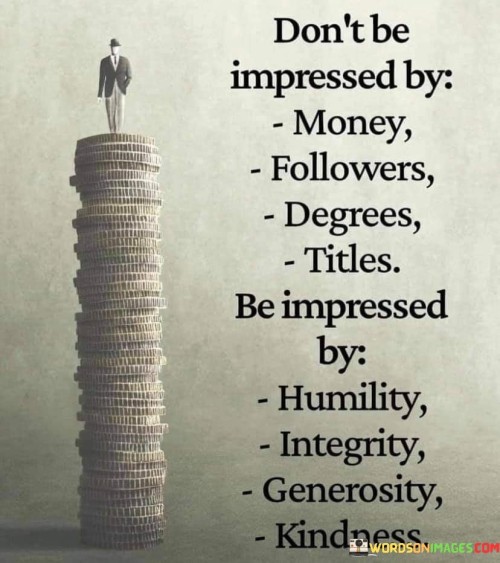 Dont-Be-Impressed-By-Money-Followers-Degrees-Quote.jpeg