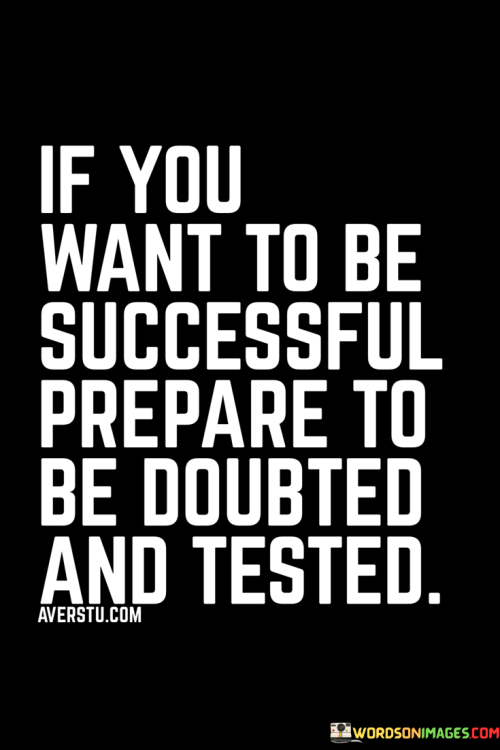 If-You-Want-To-Be-Successful-Prepare-To-Be-Doubted-Quote.png