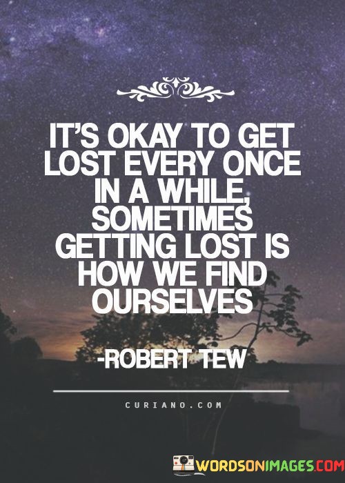 Its-Okay-To-Get-Lost-Every-Once-In-A-While-Sometimes-Getting-Lost-Is-How-We-Find-Ourselves-Quotes.jpeg