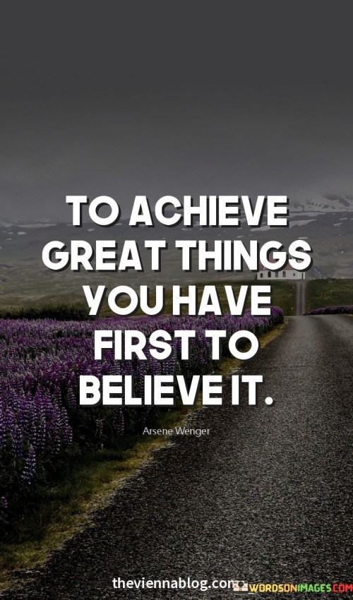 To-Achieve-Great-Things-You-Have-First-To-Believe-It-Quotes.jpeg