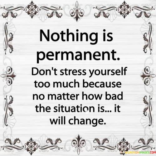 Nothing-Is-Permanent-Dont-Stress-Yourself-Quotes