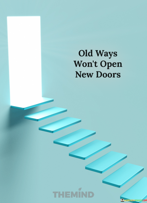 Old-Ways-Wont-Open-New-Doors-Quotes