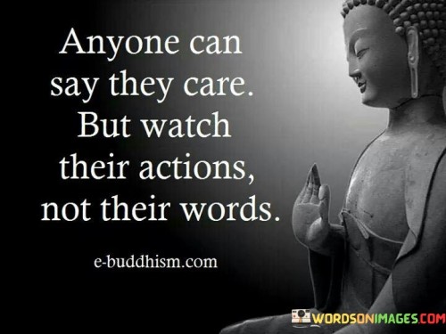 Anyone-Can-Say-They-Care-But-Watch-Their-Actions-Quote.jpeg