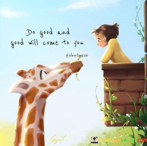 Do-Good-And-Good-Will-Come-To-You-Quotes-2.jpeg