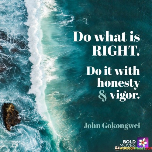 Do-What-Is-Right-Do-It-With-Honesty-And-Vigor-Quotes.jpeg