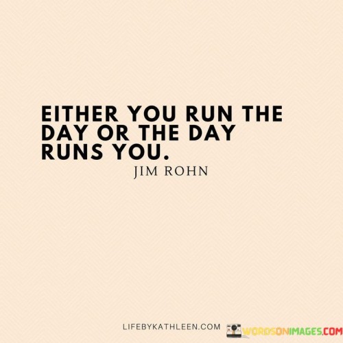 Either-You-Run-The-Day-Or-The-Day-Runs-You-Quotes.jpeg