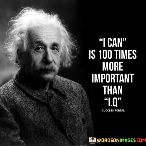 I-Can-Is-100-Times-More-Important-Than-I.q-Quotes.jpeg