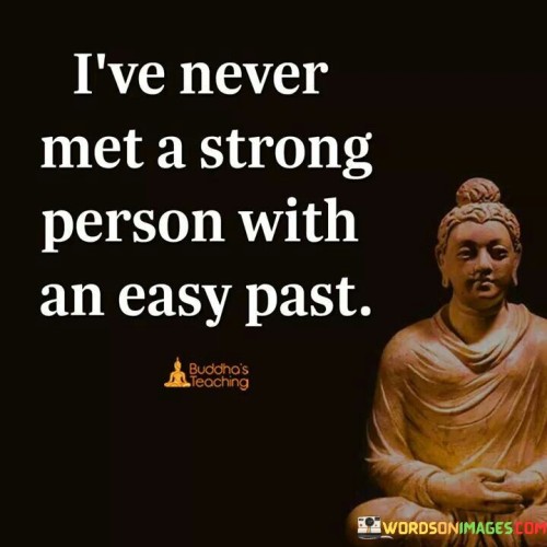 Ive-Never-Met-Strong-Person-With-An-Easy-Past-Quotes.jpeg