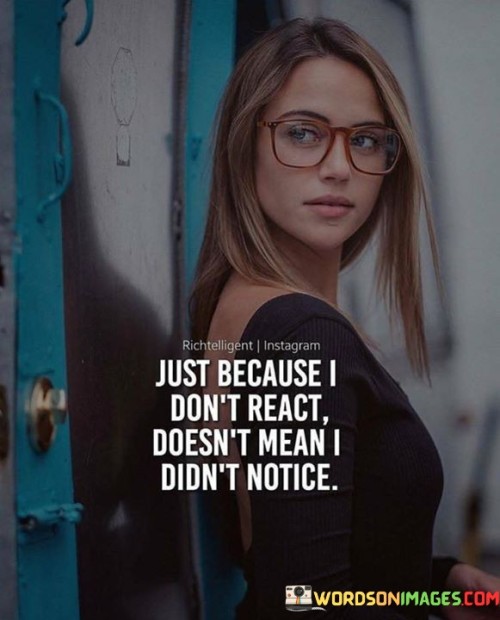 Just-Because-I-Dont-React-Quotes.jpeg