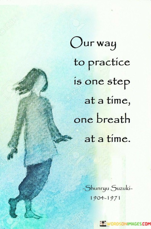 Our-Way-To-Practice-Is-One-Step-At-A-Time-Quotes.jpeg