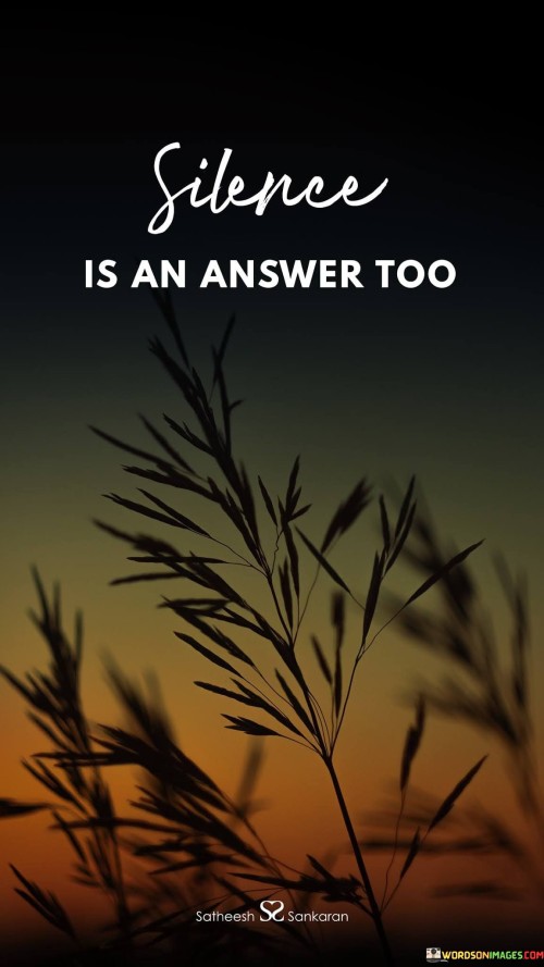 Silence-Is-An-Answer-Too-Quotes.jpeg