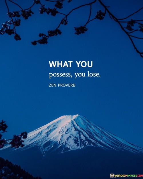 What-You-Posses-You-Lose-Quotes.jpeg