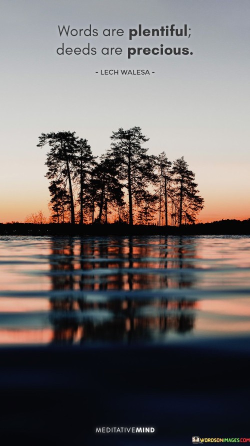 Words-Are-Plentiful-Deeds-Are-Precious-Quotes.jpeg