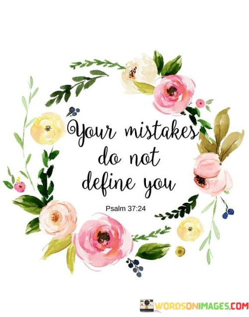 Your-Mistakes-Dont-Define-You-Quotes.jpeg