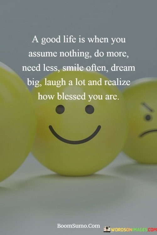 A-Good-Life-Is-When-You-Assume-Nothing-Quotes.jpeg
