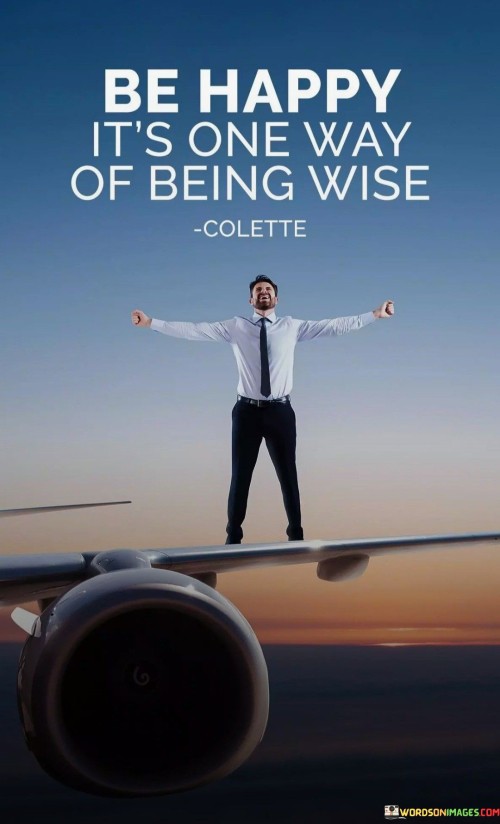 Be-Happy-Its-One-Way-Of-Being-Wise-Quotes.jpeg