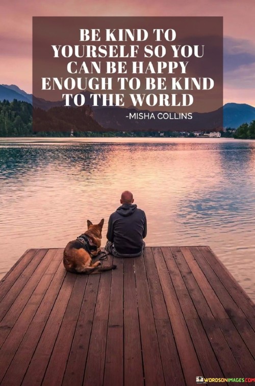 Be-Kind-To-Yourself-So-You-Can-Be-Happy-Quotes.jpeg