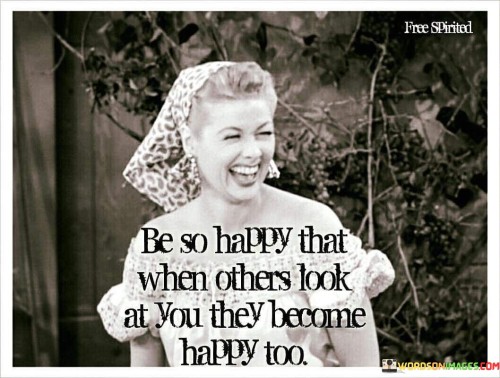 Be-So-Happy-That-When-Others-Look-At-You-Quotes.jpeg