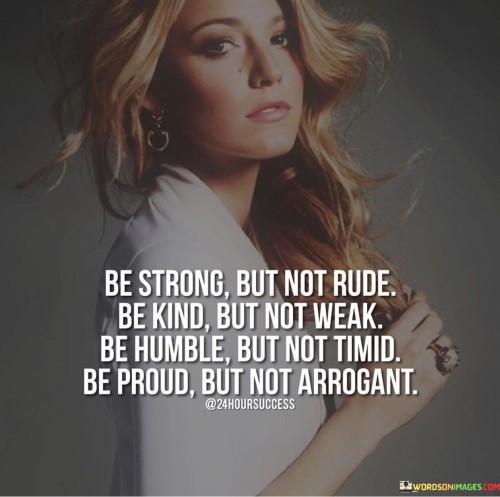 Be-Strong-But-Not-Rude-Be-Kind-Quotes.jpeg