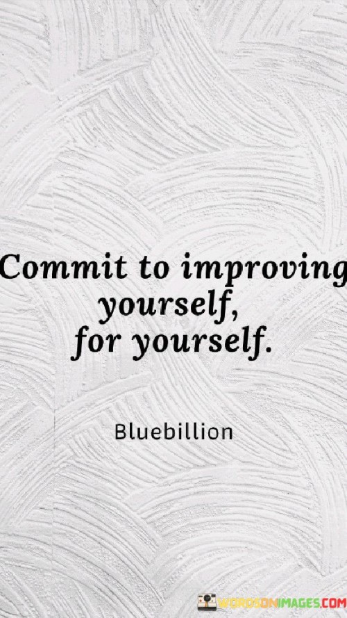 Commit-To-Improving-Yourself-For-Yourself-Quotes.jpeg