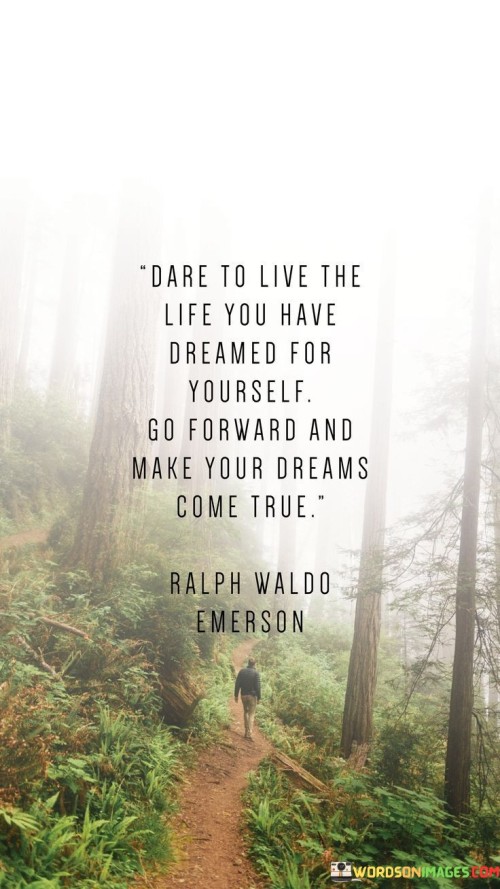Dare-To-Live-The-Life-You-Have-Dreamed-For-Yourself-Quotes.jpeg