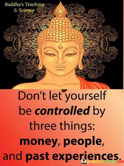 Dont-Let-Yourself-Be-Controlled-By-Three-Things-Quotes.jpeg