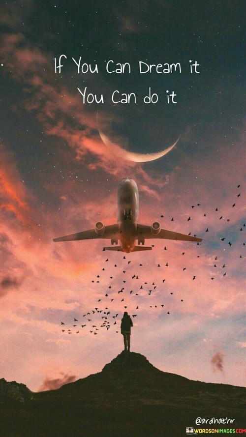 If-You-Can-Dream-It-You-Can-Do-It-Quotes.jpeg