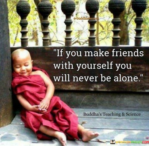 If-You-Make-Friends-Yourself-You-Will-Never-Alone-Quotes.jpeg