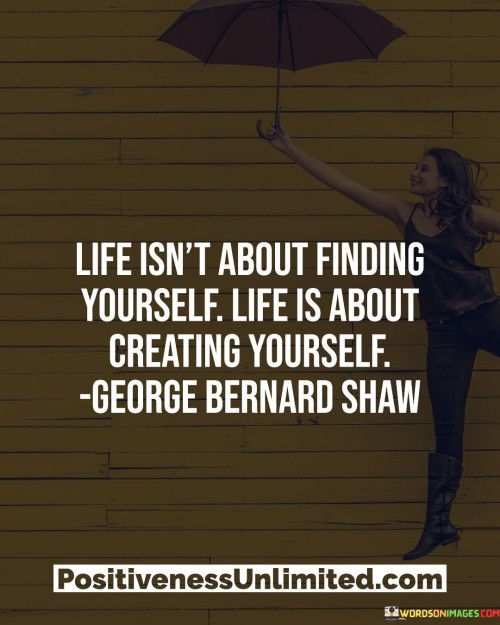 Life-Isnt-About-Finding-Yourself-Quotes.jpeg