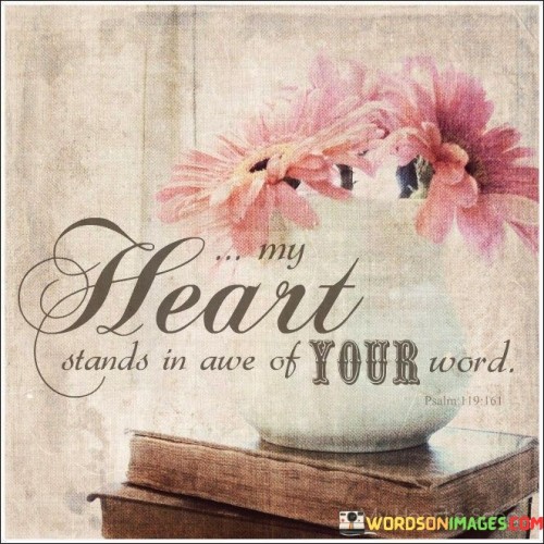 My Heart Stands In Awe Of Your Word Quotes