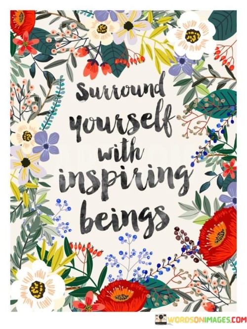 Surround-Yourself-With-Inspiring-Beings-Quotes.jpeg