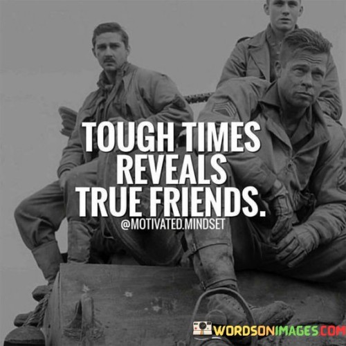 Tough-Times-Reveals-True-Friends-Quotes.jpeg