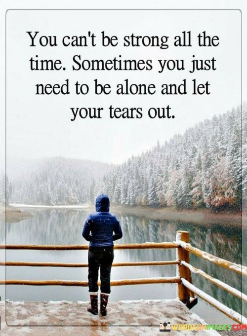 You-Cant-Be-Strong-All-The-Time-Quotes.jpeg