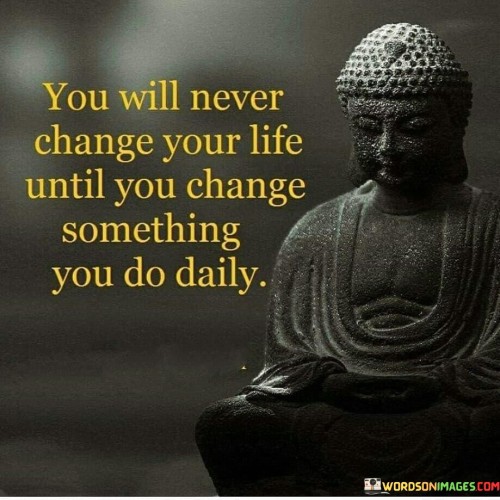 You-Will-Never-Change-Your-Life-Until-You-Change-Quotes.jpeg