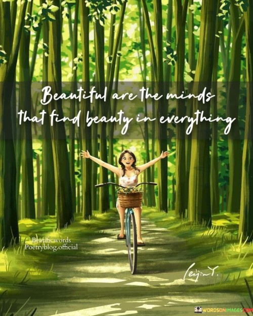 beautiful are the minds that find beauty in everything quotes