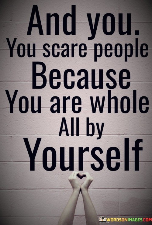 And-You-Scare-People-Quotes.jpeg