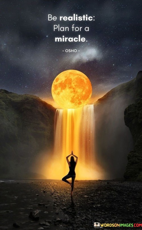 Be-Realistic-Plan-For-A-Miracle-Quotes.jpeg