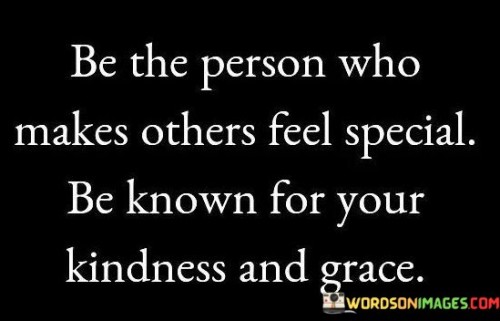 Be-The-Person-Who-Makes-Others-Feel-Special-Quotes.jpeg