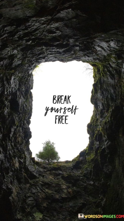Break-Yourself-Free-Quotes.jpeg