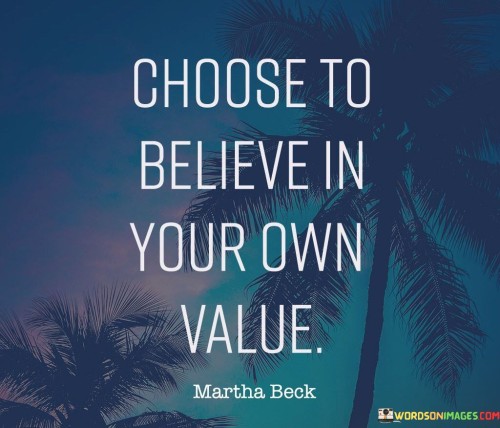 Choose-To-Believe-In-Your-Own-Value-Quotes.jpeg