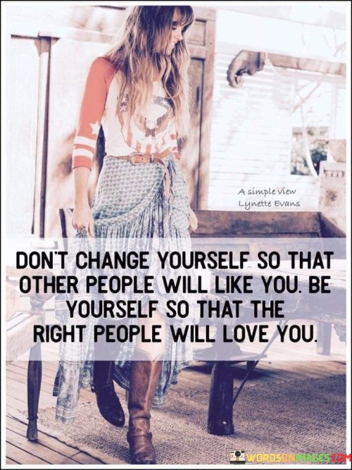 Dont-Change-Yourself-So-That-Other-People-Will-Like-You-Quotes.jpeg