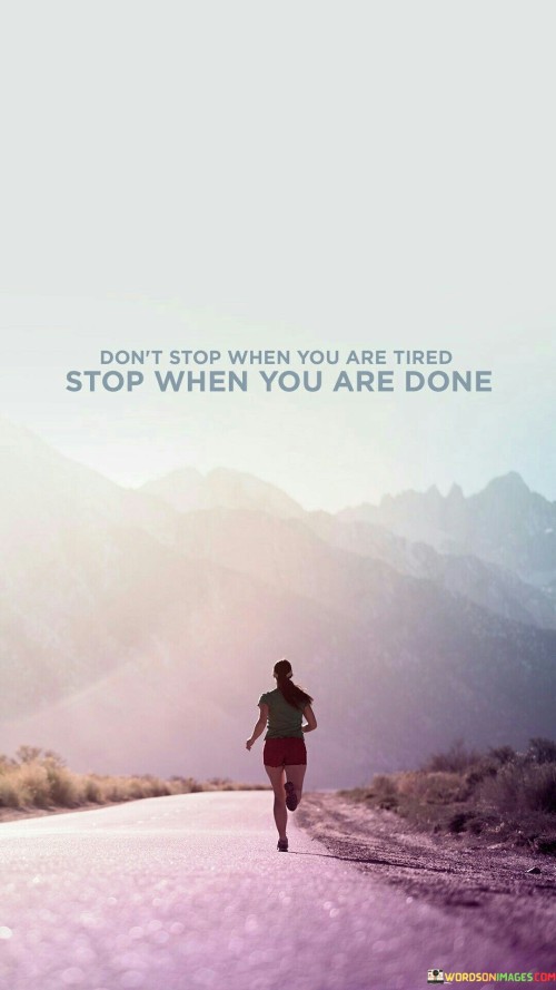 Dont-Stop-When-You-Are-Tired-Quotes.jpeg