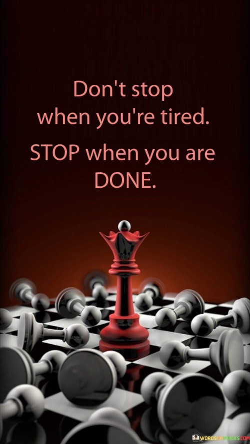 Dont-Stop-When-Youre-Tired-Quotes.jpeg